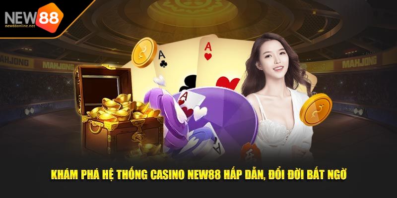 Casino NEW88 1 Hành trình khám phá Casino NEW88