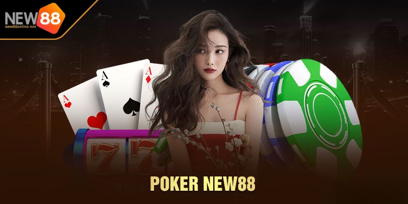 Poker NEW88 2 Poker NEW88 hỗ trợ người chơi đa dạng