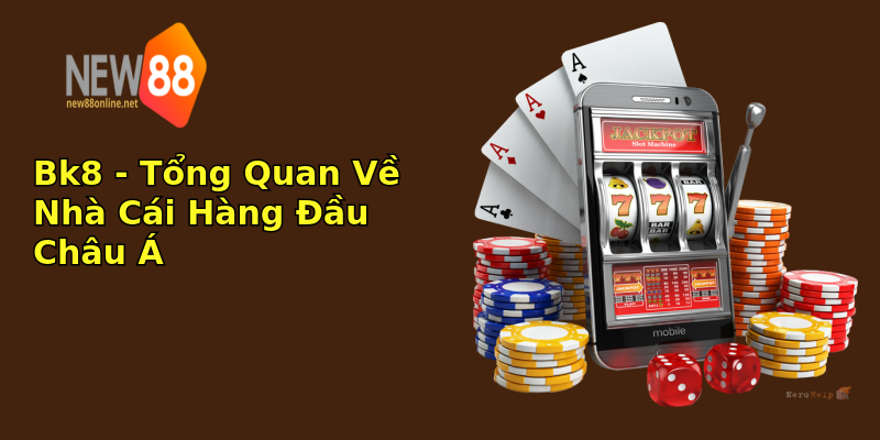 Bk8 - Tổng Quan Về Nhà Cái Hàng Đầu Châu Á Bk8 - Tổng Quan Về Nhà Cái Hàng Đầu Châu Á