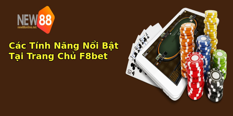 Các Tính Năng Nổi Bật Tại Trang Chủ F8bet Các Tính Năng Nổi Bật Tại Trang Chủ F8bet